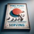 Mastering the Serve: Essential Ping Pong Rules for Serving